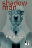 Shadow Man di Melissa Scott edito da Lethe Press