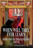 When Will They Ever Learn? di Richard Baran edito da Totalrecall Publications
