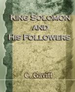 King Solomon and His Followers (1917) di C. Gavitt edito da Book Jungle