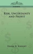Risk, Uncertainty and Profit di Frank H. Knight edito da COSIMO INC