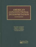 American Constitutional Interpretation di Walter F. Murphy, James E. Fleming, Sotirios A. Barber edito da Foundation Press