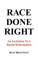 Race Done Right di Sean Brantley edito da XULON PR