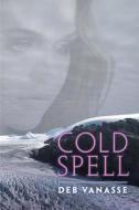 Cold Spell di Deb Vanasse edito da University of Alaska Press