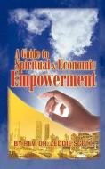 A Guide to Spiritual & Economic Empowerment di Zeddie Scott edito da XULON PR