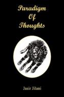 Paradigm of Thoughts di Jasir Jilani edito da E BOOKTIME LLC