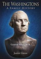 The Washingtons. General Index, A-K di Justin Glenn edito da SAVAS BEATIE