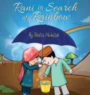 Rani in Search of a Rainbow di Shaila Abdullah edito da Loving Healing Press