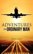 Adventures of an Ordinary Man di William Lee Goff edito da XULON PR