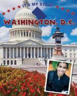 Washington, D.C. di Terry Allan Hicks edito da Cavendish Square Publishing