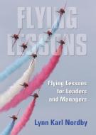 Flying Lessons for Leaders and Managers di Lynn Karl Nordby edito da Booklocker.com, Inc.