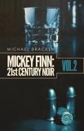 MICKEY FINN VOL. 2: 21ST CENTURY NOIR di MICHAEL BRACKEN edito da LIGHTNING SOURCE UK LTD