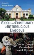 Vodou and Christianity in Interreligious Dialogue edito da Pickwick Publications