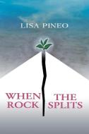 When the Rock Splits di Lisa Pineo edito da Christian Faith Publishing, Inc