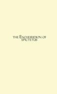 The Encheiridion di Epictetus, Arrian, W A Oldfather edito da Lulu.com