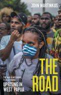 The Road: Uprising in West Papua di John Martinkus edito da BLACK INC