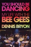 You Should Be Dancing di Dennis Bryon edito da Ecw Press
