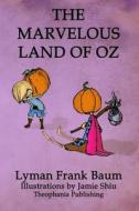 The Marvelous Land of Oz: Volume 2 of L.F.Baum's Original Oz Series di L. Frank Baum edito da Theophania Publishing