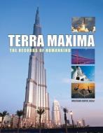 Terra Maxima: The Records of Humankind di Wolfgang Kunth edito da FIREFLY BOOKS LTD