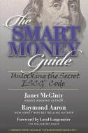 The SMART Money Guide: Unlocking the Secret ESCG Code di Raymond Aaron, Janet McGinty edito da LIGHTNING SOURCE INC