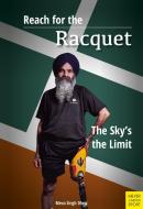 Reach for the Racquet: The Sky's the Limit di Meva Singh Dhesi edito da MEYER & MEYER FACHVERLAGUND BU