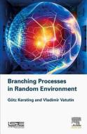 Branching Processes in Random Environment di Gotz Kersting, Vladimir Vatutin edito da ISTE PR ELSEVIER