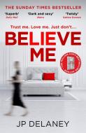 Believe Me di J. P. Delaney edito da Quercus Publishing