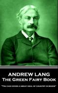 Andrew Lang - The Green Fairy Book: 'You can cover a great deal of country in books'' di Andrew Lang edito da HORSES MOUTH
