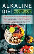 Alkaline Diet Cookbook di Amanda Green edito da Charlie Publishing LTD