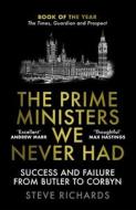 The Prime Ministers We Never Had di Steve Richards edito da Atlantic Books