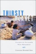 Thirsty Planet di Constance Elizabeth Hunt edito da Zed Books Ltd