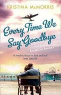 Every Time We Say Goodbye di Kristina McMorris edito da Harpercollins Publishers