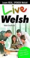 Live Welsh - Learn Real, Spoken Welsh! di Heini Gruffudd edito da Y Lolfa