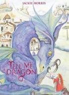 Tell Me A Dragon di Jackie Morris edito da Frances Lincoln Publishers Ltd