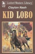Kid Lobo di Clayton Nash edito da Ulverscroft