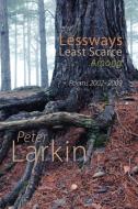 Lessways Least Scarce Among di Peter Larkin edito da Shearsman Books