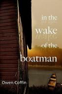 In the Wake of the Boatman di Jonathon Scott Fuqua edito da Bancroft