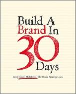 Build a Brand in 30 Days: With Simon Middleton, the Brand Strategy Guru di Simon Middleton edito da PAPERBACKSHOP UK IMPORT