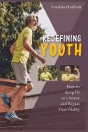 Redefining Youth di Franklin Hurlbutt edito da Staying Fit