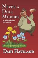 Never A Dull Murder di Dani Haviland edito da Chill Out!