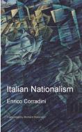 Italian Nationalism di Enrico Corradini edito da Sunny Lou Publishing
