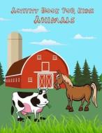 Activity Book for Kids: Animals:: Fun Animals Activites for Kids. Challenge with Trace Line and Letter, Color by Number, Dot to Dot, Find the di Happy Summer edito da Createspace Independent Publishing Platform