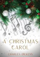A Christmas Carol: A Christmas Carol in Prose, Being a Ghost-Story of Christmas, a 1843 novella by Charles Dickens di Charles Dickens edito da LIGHTNING SOURCE INC