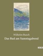 Das Bad am Samstagabend di Wilhelm Busch edito da Culturea