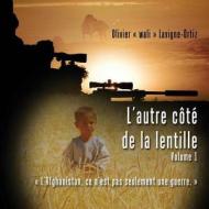 L'Autre Cote de La Lentille - Volume 1: Le Voyage Photographique D'Un Tireur D'Elite Canadien En Afghanistan di Olortiz edito da Olivier LaVigne-Ortiz