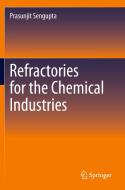 Refractories for the Chemical Industries di Prasunjit Sengupta edito da Springer International Publishing