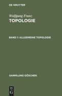 Allgemeine Topologie di Wolfgang Franz edito da De Gruyter