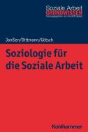 Soziologie für die Soziale Arbeit di Andrea Janßen, Jörg Dittmann, Monika Götsch edito da Kohlhammer W.