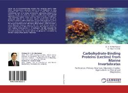 Carbohydrate-Binding Proteins (Lectins) from Marine Invertebrates di S. M. Abe Kawsar, Yasuhiro Ozeki edito da LAP Lambert Academic Publishing