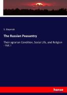 The Russian Peasantry di S. Stepniak edito da hansebooks