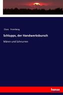 Schlupps, der Handwerksbursch di Clara Fromberg edito da hansebooks